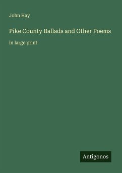 Pike County Ballads and Other Poems - Hay, John