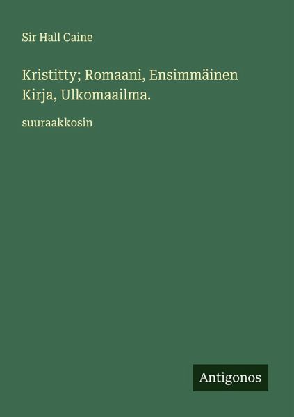 Kristitty; Romaani, Ensimmäinen Kirja, Ulkomaailma. Kristitty; Romaani, Ensimmäinen Kirja, Ulkomaailma.
