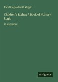 Children's Rights; A Book of Nursery Logic Children's Rights; A Book of Nursery Logic
