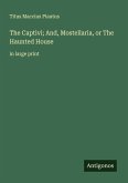 The Captivi; And, Mostellaria, or The Haunted House