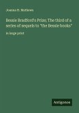 Bessie Bradford's Prize; The third of a series of sequels to "the Bessie books" Bessie Bradford's Prize; The third of a series of sequels to "the Bessie books"