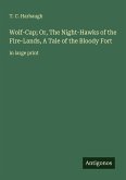 Wolf-Cap; Or, The Night-Hawks of the Fire-Lands, A Tale of the Bloody Fort Wolf-Cap; Or, The Night-Hawks of the Fire-Lands, A Tale of the Bloody Fort