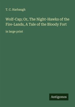 Cover Wolf-Cap; Or, The Night-Hawks of the Fire-Lands, A Tale of the Bloody Fort