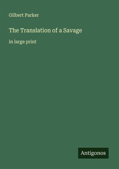 The Translation of a Savage - Parker, Gilbert