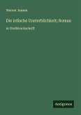 Die irdische Unsterblichkeit; Roman Die irdische Unsterblichkeit; Roman