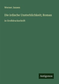 Die irdische Unsterblichkeit; Roman Cover Die irdische Unsterblichkeit; Roman