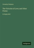 The Victories of Love; and Other Poems The Victories of Love; and Other Poems