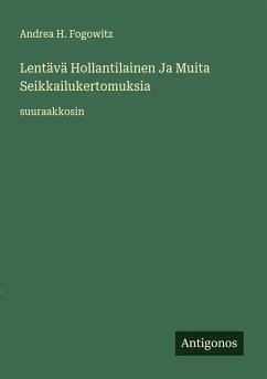 Lentävä Hollantilainen Ja Muita Seikkailukertomuksia - Fogowitz, Andrea H.