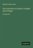 The Corporation of London, Its Rights and Privileges