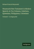 Weymouth New Testament in Modern Speech; In Ten Volumes, Galatians, Ephesians, Philippians, Colossians