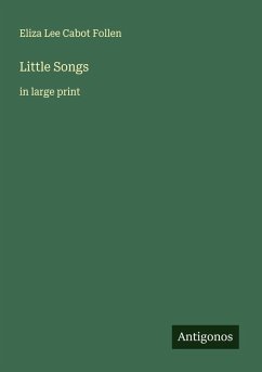 Little Songs - Follen, Eliza Lee Cabot