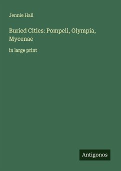 Buried Cities: Pompeii, Olympia, Mycenae - Hall, Jennie