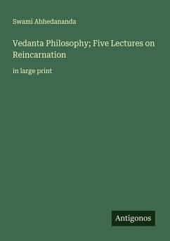 Vedanta Philosophy; Five Lectures on Reincarnation - Abhedananda, Swami