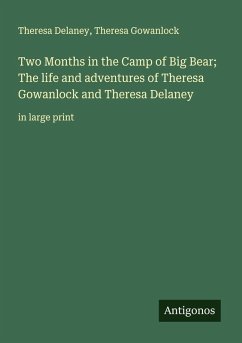 Cover Two Months in the Camp of Big Bear; The life and adventures of Theresa Gowanlock and Theresa Delaney