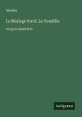 Le Mariage forcé; La Comédie
