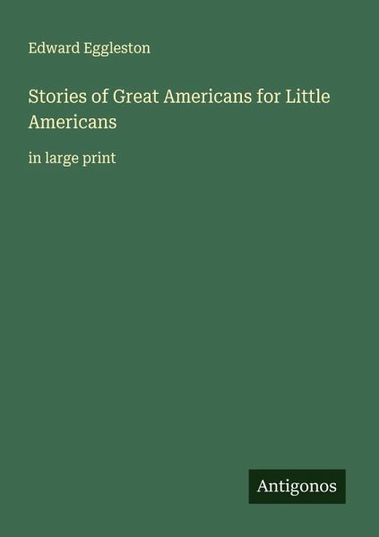 Stories of Great Americans for Little Americans Stories of Great Americans for Little Americans