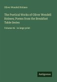 The Poetical Works of Oliver Wendell Holmes; Poems from the Breakfast Table Series