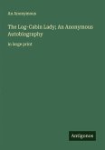 The Log-Cabin Lady; An Anonymous Autobiography