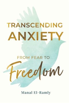 Transcending Anxiety From Fear to Freedom - El-Ramly, Manal