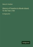 History of Taxation in Rhode Island; To the Year 1790