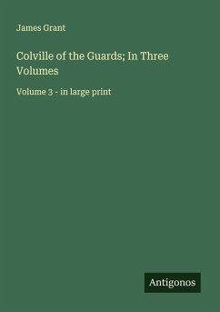 Colville of the Guards; In Three Volumes - Grant, James