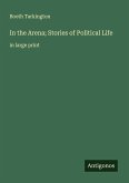 In the Arena; Stories of Political Life