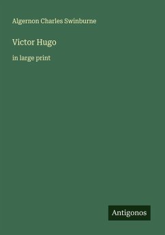 Victor Hugo - Swinburne, Algernon Charles
