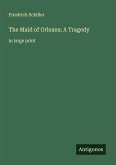 The Maid of Orleans; A Tragedy