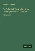 The Cell of Self-Knowledge; Seven Early English Mystical Treatises The Cell of Self-Knowledge; Seven Early English Mystical Treatises
