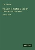 The Story of Creation as Told By Theology and By Science The Story of Creation as Told By Theology and By Science