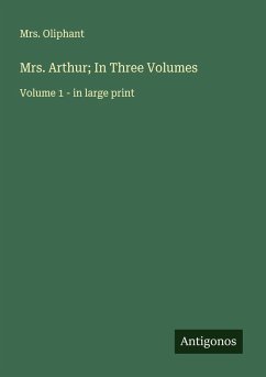 Mrs. Arthur; In Three Volumes - Oliphant