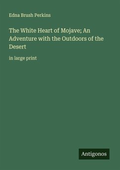 Cover The White Heart of Mojave; An Adventure with the Outdoors of the Desert