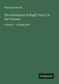 The Adventures of Hugh Trevor; In Six Volumes