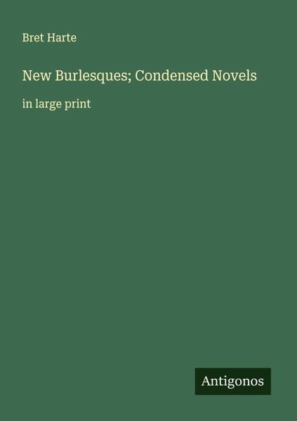 New Burlesques; Condensed Novels New Burlesques; Condensed Novels