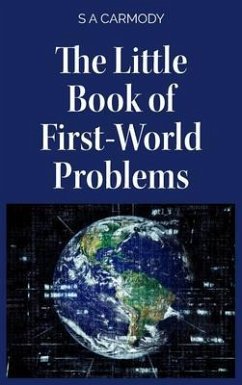 The Little Book of First-World Problems (eBook, ePUB) - Carmody, S A