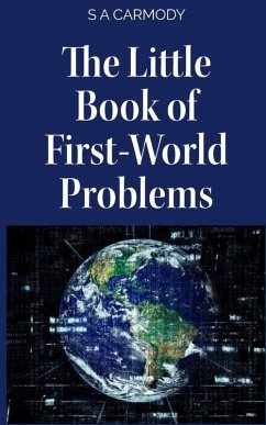 The Little Book of First-World Problems - Carmody, S A