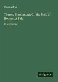 Theresa Marchmont; Or, the Maid of Honour, A Tale