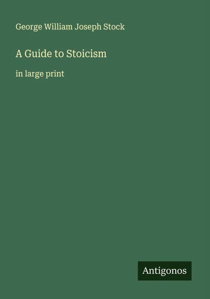 A Guide to Stoicism A Guide to Stoicism