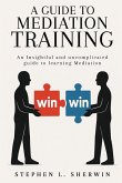 A Guide to Mediation Training A Guide to Mediation Training