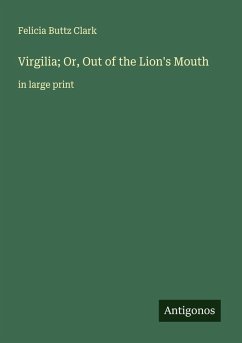 Cover Virgilia; Or, Out of the Lion's Mouth