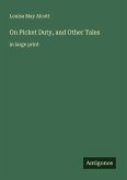 On Picket Duty, and Other Tales On Picket Duty, and Other Tales