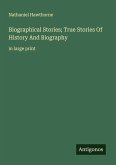 Biographical Stories; True Stories Of History And Biography