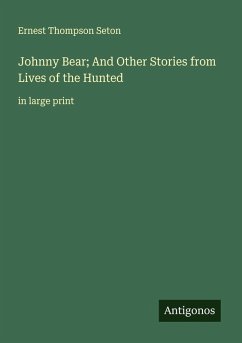 Cover Johnny Bear; And Other Stories from Lives of the Hunted