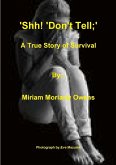 'Shh! 'Don't Tell'; A True Story Of Survival 'Shh! 'Don't Tell'; A True Story Of Survival