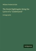The Norsk Nightingale; Being the Lyrics of a "Lumberyack" The Norsk Nightingale; Being the Lyrics of a "Lumberyack"