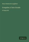 Evangeline; A Tale of Acadie Evangeline; A Tale of Acadie