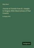 Journal of Travels From St. Josephs to Oregon; With Observations of That Country