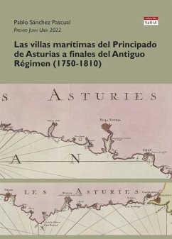 Las villas marítimas del Principado de Asturias a finales del Antiguo Régimen (1750-1810) Cover Las villas marítimas del Principado de Asturias a finales del Antiguo Régimen (1750-1810)