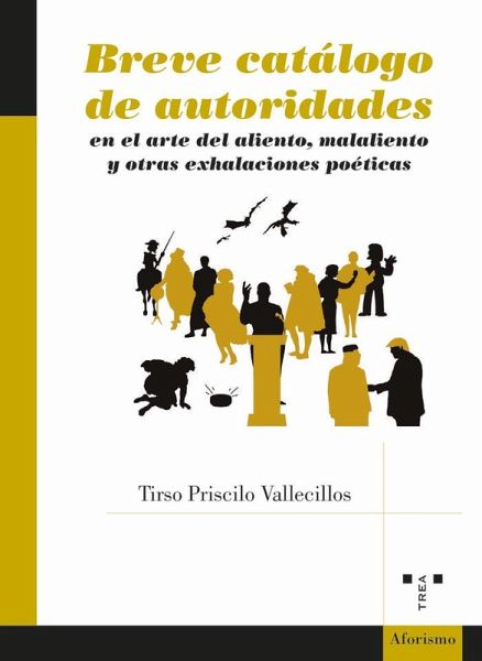 Breve catálogo de autoridades en el arte del aliento, el malaliento y otras exhalaciones poéticas Breve catálogo de autoridades en el arte del aliento, el malaliento y otras exhalaciones poéticas