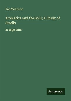 Aromatics and the Soul; A Study of Smells - McKenzie, Dan